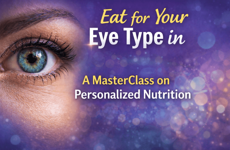 Eat for Your Eye Type in Houston: A MasterClass on Personalized Nutrition